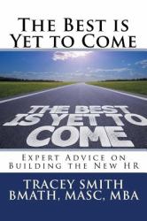 The Best Is yet to Come : Expert Advice on Building the New HR