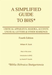 A Simplified Guide to BHS : Critical Apparatus, Masora, Accents, Unusual Letters and Other Markings