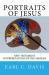 Portraits of Jesus : Interpretations of the Messiah by New Testament Writers