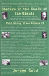 Obscure in the Shade of the Giants Vol. II : Publishing Lives