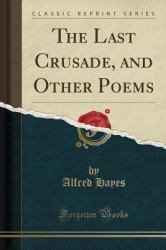 The Last Crusade, and Other Poems (Classic Reprint)