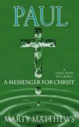 Paul: a Messenger for Christ : A Novel from ACTS, Book 2