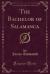 The Bachelor of Salamanca (Classic Reprint)