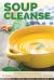 Soup Cleanse : Healthy Soup Recipes to Detox Your Body and Promote Healing