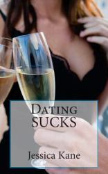 Dating SUCKS : How to Weed the Bad Ones Out. for Men and Women