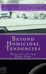 Beyond Homicidal Tendencies : Walking on the Dark Side