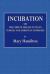 Incubation : The Cure of Disease in Pagan Temples and Christian Churches