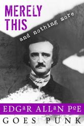 Merely This and Nothing More : Poe Goes Punk