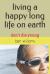 Living a Happy Long Life on Earth : Don't Die Young