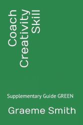 Coach Creativity Skill : Supplementary Guide GREEN