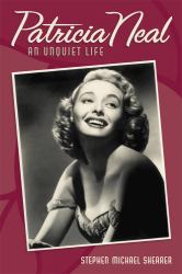 Patricia Neal : An Unquiet Life