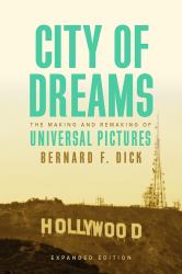 City of Dreams : The Making and Remaking of Universal Pictures