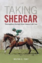 Taking Shergar : Thoroughbred Racing's Most Famous Cold Case