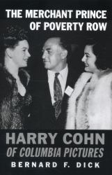 The Merchant Prince of Poverty Row : Harry Cohn of Columbia Pictures