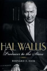 Hal Wallis : Producer to the Stars