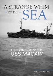 A Strange Whim of the Sea : The Wreck of the USS Macaw