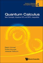 Quantum Calculus : New Concepts, Impulsive, IVPs, BVPs, Inequalities