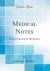 Medical Notes : Prepared Expressly for His Students (Classic Reprint)