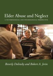 Understanding Elder Abuse and Neglect : A Victimological and Psychological Perspective