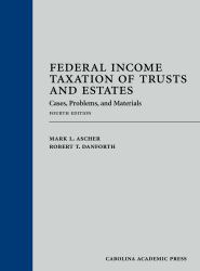 Federal Income Taxation of Trusts and Estates : Cases, Problems, and Materials