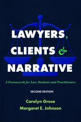 Lawyers, Clients and Narrative : A Framework for Law Students and Practitioners