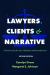 Lawyers, Clients and Narrative : A Framework for Law Students and Practitioners