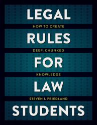 Legal Rules for Law Students : How to Create Deep, Chunked Knowledge