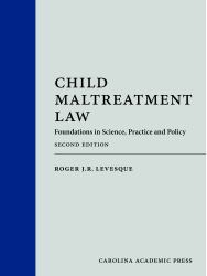 Child Maltreatment Law : Foundations in Science, Practice and Policy