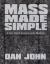 Mass Made Simple : A Six-Week Journey into Bulking