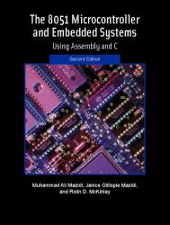 The 8051 Microcontroller and Embedded Systems : Using Assembly and C