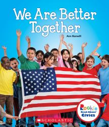 We Are Better Together (Rookie Read-About Civics) (Library Edition)