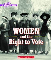 Women and the Right to Vote (a True Book) (Library Edition)