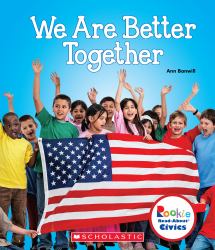 We Are Better Together (Rookie Read-About Civics)