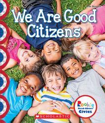 We Are Good Citizens (Rookie Read-About Civics)