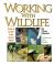 Working with Wildlife : A Guide to Careers in the Animal World