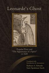 Leonarde's Ghost : Popular Piety and the Appearance of a Spirit In 1628