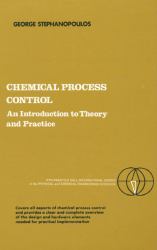 Chemical Process Control : An Introduction to Theory and Practice