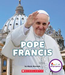 Pope Francis: a Life of Love and Giving (Rookie Biographies) (Library Edition)