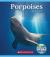 Porpoises (Nature's Children) (Library Edition)