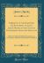 Narrative of the Exertions and Sufferings of Lieut. James Moody, in the Cause of Government since the Year 1776 : Written by Himself, with the Author's Last Corrections, Authenticated by Proper Certificates (Classic Reprint)