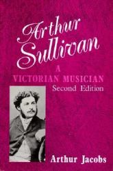 Arthur Sullivan : A Victorian Musician