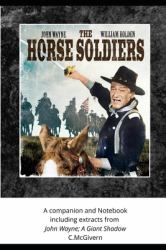 The Horse Soldiers : A Companion and Notebook