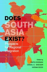 Does South Asia Exist? : Prospects for Regional Integration