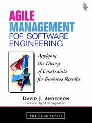 Agile Management for Software Engineering : Applying the Theory of Constraints for Business Results