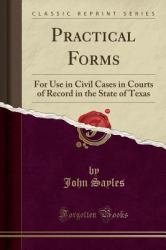 Practical Forms : For Use in Civil Cases in Courts of Record in the State of Texas (Classic Reprint)