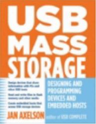 USB Mass Storage : Designing and Programming Devices and Embedded Hosts