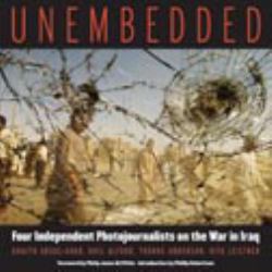 Unembedded : Four Independent Photojournalists on the War in Iraq