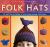 Folk Hats : 32 Knitting Patterns and Tales from Around the World