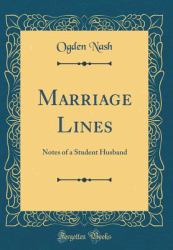 Marriage Lines : Notes of a Student Husband (Classic Reprint)