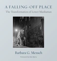 A Falling-Off Place : The Transformation of Lower Manhattan